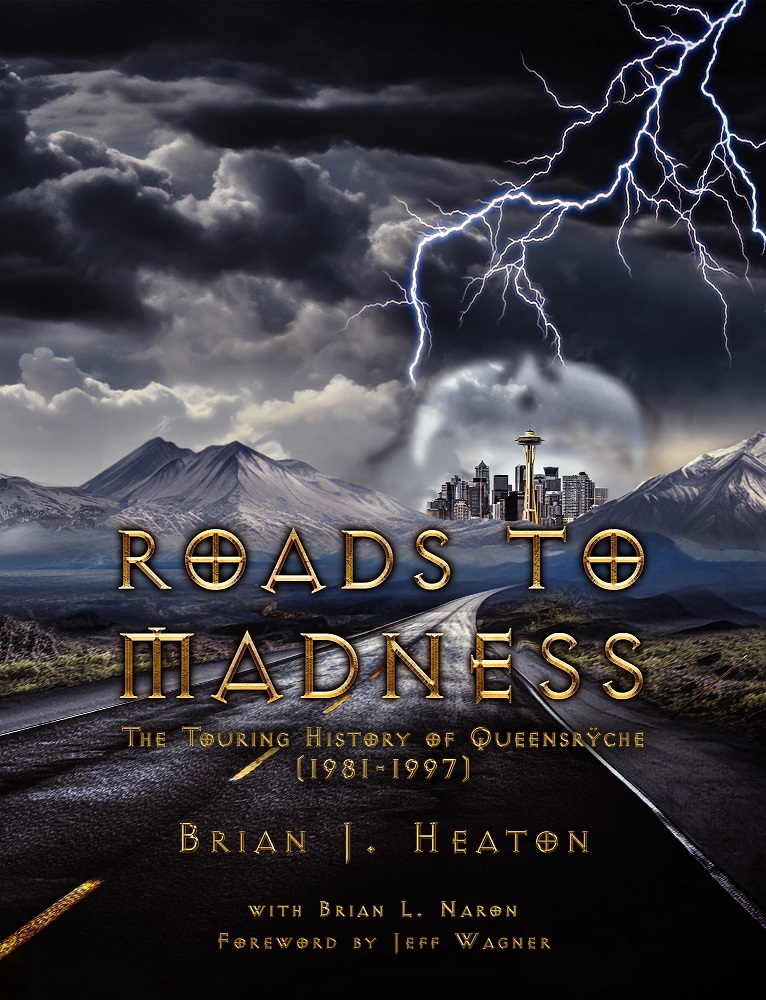 Roads to Madness The Touring History of Queensrche front cover. Book by Brian J. Heaton.